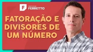 FATORAÇÃO E DIVISORES DE UM NÚMERO: Números Inteiros | Matemática Básica - Aula 21