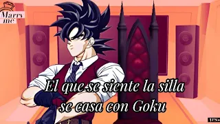 ✨El que se siente en la silla se casa con 🎉Goku✨/Final inesperado 🎊