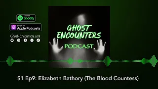 (Podcast) S1 Ep9: Elizabeth Bathory The Blood Countess