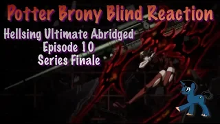 PotterBrony Blind Reaction Hellsing Ultimate Abridged Episode 10 Series Finale (TFS)