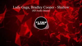 Lady Gaga, Bradley Cooper - Shallow (A Star Is Born) (8D Audio / 8D Music)