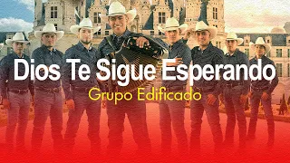 Dios Te Sigue Esperando - Grupo Edificado (Álbum Amor Incomparable)