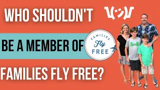 Who shouldn't join the Families Fly Free membership?