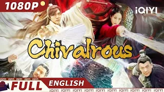 【ENG SUB】 Chivalrous | Wuxia, Fantasy | Chinese Movie2023 | iQIYI Movie English