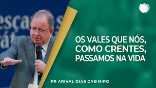 VOCÊ ESTÁ PASSANDO PELO VALE? | Rev. Arival Dias Casimiro | IPP