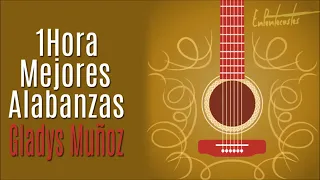* [1] HORA LAS MEJORES ALABANZAS  DE LA HERMANA GLADYS  MUÑOZ [*MUSICA PARA DESCARGAR 100% GRATIS]