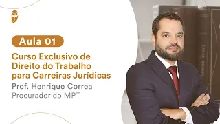 Aula 01 - Curso Exclusivo de Direito do Trabalho para Carreiras Jurídicas