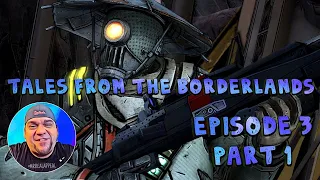 TALES FROM THE BORDERLANDS | EPISODE 3 PART 1| VASQUEZ ISN'T BREATHING BUT GORTYS HELPS THE PAIN!