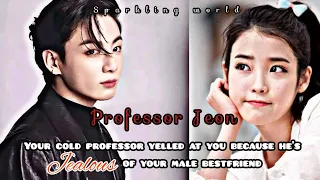 |Jungkook oneshot| Your cold professor yelled at you because he's jealous of your male best friend