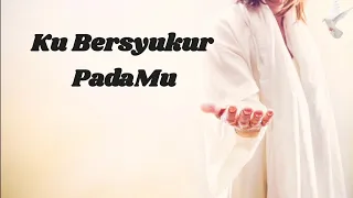 Ku Bersyukur PadaMu