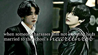 Taekook Oneshot | ❝When someone harasses him not knowing he is married to the school's heartthrob❞