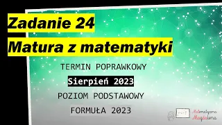 Zad. 24 SIERPIEŃ CKE 2023 - Matura poprawkowa z matematyki - Poziom podstawowy - Formuła 2023