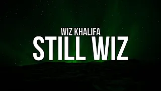 Wiz Khalifa - Still Wiz (Lyrics)