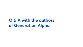 Generation Alpha Q&A