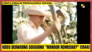 Video Berwarna Soekarno "Mandor Romusha?" (1944) | Cerita Dibalik Propaganda Jepang