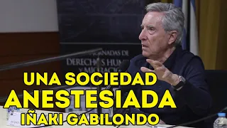 Una sociedad anestesiada Iñaki Gabilondo