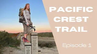 Pacific Crest Trail. The Beginning! Week 1. Ep. 1.