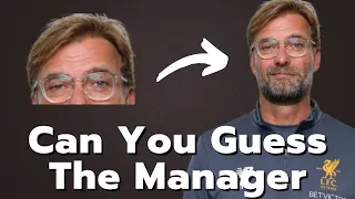 Football Quiz : Can You Guess The Manager