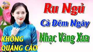 702 Bài Nhạc Vàng Xưa KHÔNG QUẢNG CÁO CỰC ÊM TAI Đảm Bảo Bạn Sẽ Không Hối Hận - Album Bolero Dễ Ngủ