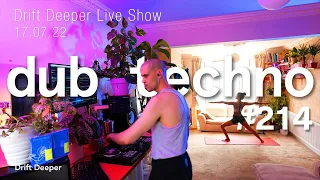 Dub & Deep Techno Mix - Drift Deeper Live Show 214 - 17.07.22