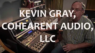 A CHAT WITH KEVIN GRAY  / COHEARENT AUDIO, LLC