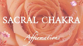 Sacral Chakra Affirmations - Surrender, Creativity and Pleasure