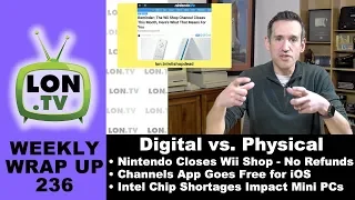 Weekly Wrapup 236 - Nintendo Closes Digital Wii Shop, No Refunds! Chip Shortages, & More