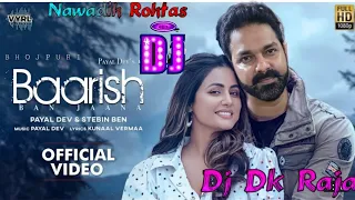 Barish Ban Jana Pawan Singh Bhojpuri Song ||Dj Dk Raja Nawadih Rohtas