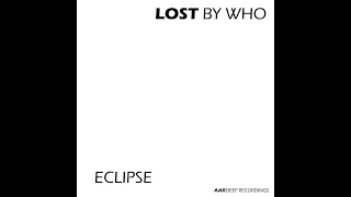 LOST BY WHO - ECLIPSE #progressivehouse #progressive#electronicmusic#progressivedeephouse