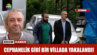 Sedat Şahin cephanelik gibi bir villada yakalandı!