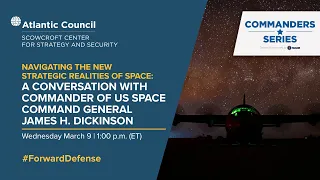 A conversation with commander of US Space Command General James H. Dickinson