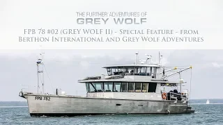 FPB 78 #02 (GREY WOLF II) - Special Feature - from Berthon International and Grey Wolf Adventures