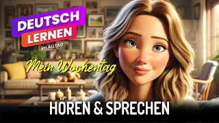 Mein Wochentag | Deutsch Lernen | Hören | Lesen | Vokabeln | Sprechen