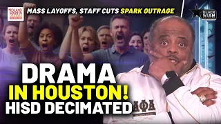 MASSIVE DRAMA In Houston After HISD Announces SHOCKING CUTS, FIRINGS & MASS LAYOFFS | Roland Martin