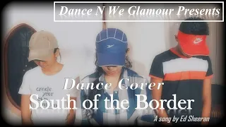 South Of the Border | Ed Sheeran ft Camila Cabello | Dance Cover By Dance N We Glamour with Sara|No2