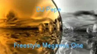 Dj Pepe Freestyle Megamix One