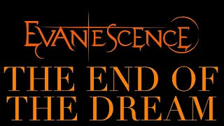 Evanescence - The End Of The Dream Lyrics (Synthesis)