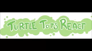 Turtle Tots React Comic Dub