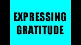Express Gratitude | Are You Doing It Correctly?