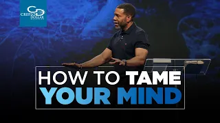 How to Tame Your Mind