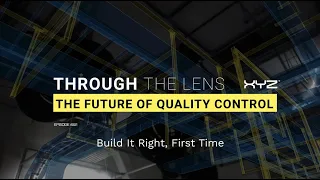 Through The Lens: Episode 1: The Future of Quality Control