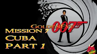 Goldeneye 007 Xbox Playthrough - Mission 7: Cuba | Part 1