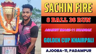 Sachin Batting Performance 8 Ball 36 Run Against Image-11, Bhadrak :- Golden   Cup Khairpali