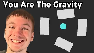 I Made A Game But Gravity Revolves Around You