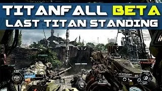 Titanfall GAMEPLAY - Last Titan Standing (Titanfall BETA First Impressions)