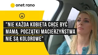 "Nie każda kobieta chce być mamą. Początki macierzyństwa nie są kolorowe"