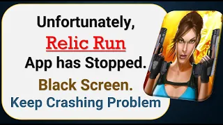 How To Fix Unfortunately, Relic Run App has stopped | Keeps Crashing Problem in Android