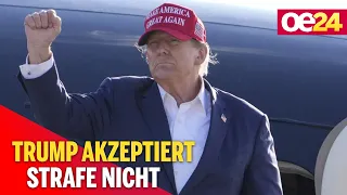 Donald Trump akzeptiert Strafe NICHT!