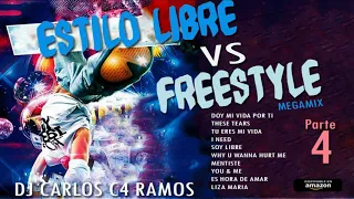 ESTILO LIBRE vs FREESTYLE Megamix Pt. 4 | DJ CARLOS C4 RAMOS #djmix
