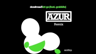 deadmau5 feat. Grabbitz - Let Go (Azur Remix)